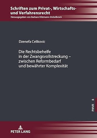 Die Rechtsbehelfe in Der Zwangsvollstreckung - Zwischen Reformbedarf Und Bewaehrter Komplexitaet