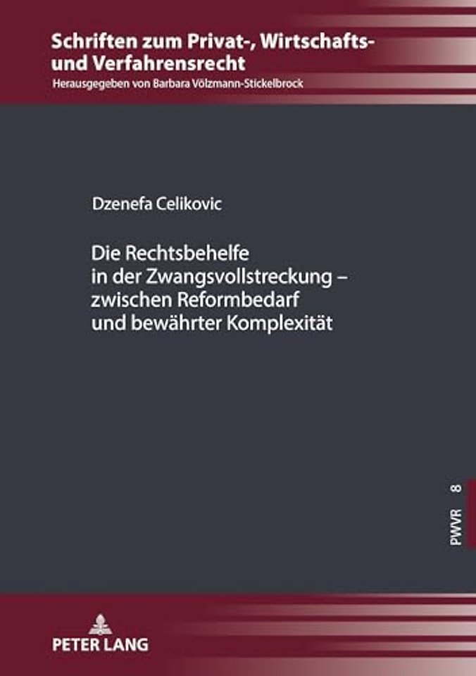 Die Rechtsbehelfe in Der Zwangsvollstreckung - Zwischen Reformbedarf Und Bewaehrter Komplexitaet