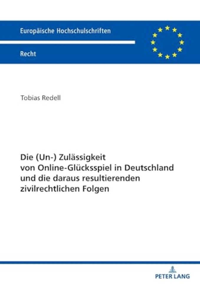 Die (Un-) Zulaessigkeit von Online-Gluecksspiel in Deutschland und die daraus resultierenden zivilrechtlichen Folgen