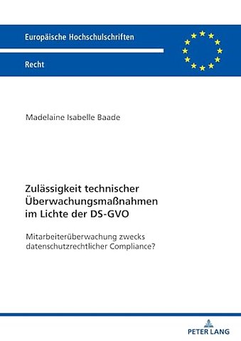 Zulaessigkeit technischer Ueberwachungsmaßnahmen im Lichte der DS-GVO