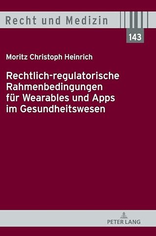 Rechtlich-regulatorische Rahmenbedingungen fuer Wearables und Apps im Gesundheitswesen