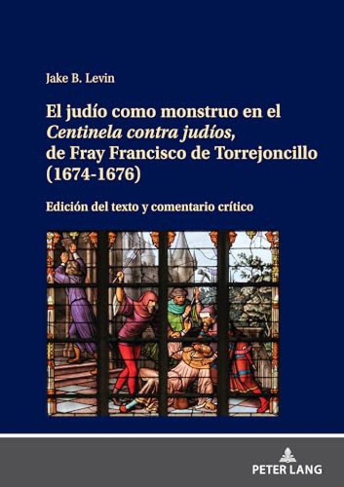 El judio como monstruo en el Centinela contra judios, de Fray Francisco de Torrejoncillo (1674-1676)