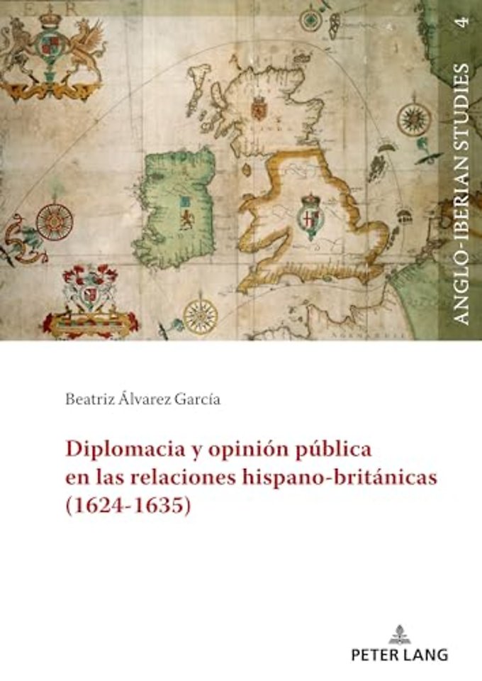 Diplomacia y opinion publica en las relaciones hispano-britanicas (1624-1635)