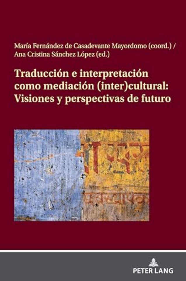 Traduccion E Interpretacion Como Mediacion (Inter)Cultural: Visiones Y Perspectivas de Futuro
