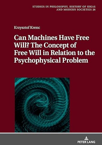 Can Machines Have Free Will? The Concept of Free Will in Relation to the Psychophysical Problem