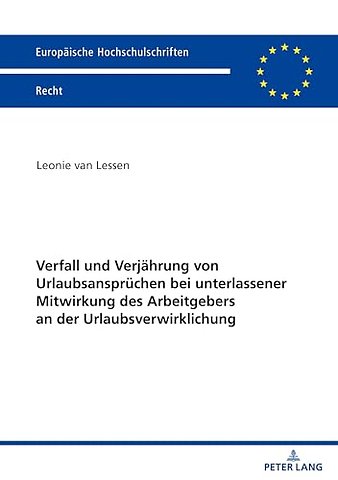 Verfall und Verjaehrung von Urlaubsanspruechen bei unterlassener Mitwirkung des Arbeitgebers an der Urlaubsverwirklichung