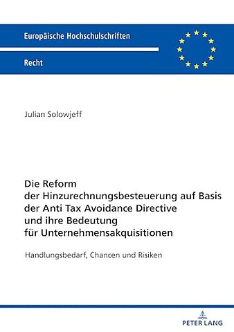 Die Reform der Hinzurechnungsbesteuerung auf Basis der Anti Tax Avoidance Directive und ihre Bedeutung fuer Unternehmensakquisitionen