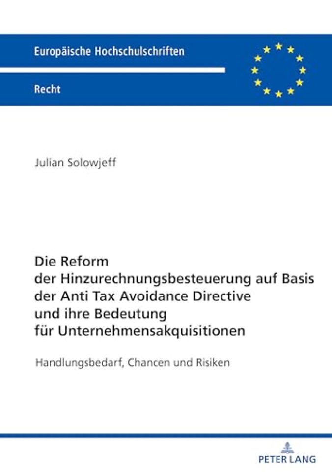 Die Reform der Hinzurechnungsbesteuerung auf Basis der Anti Tax Avoidance Directive und ihre Bedeutung fuer Unternehmensakquisitionen