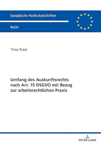 Umfang des Auskunftsrechts nach Art. 15 DSGVO mit Bezug zur arbeitsrechtlichen Praxis