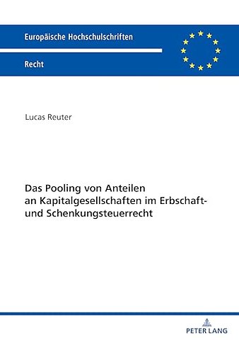 Das Pooling von Anteilen an Kapitalgesellschaften im Erbschaft- und Schenkungsteuerrecht