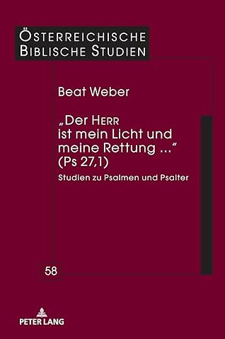 „Der HERR ist mein Licht und meine Rettung ...“ (Ps 27,1)