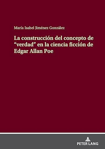 La construccion del concepto de "verdad" en la ciencia ficcion de Edgar Allan Poe