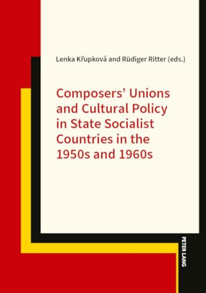 Composers’ Unions and Cultural Policy in State Socialist Countries in the 1950s and 1960s