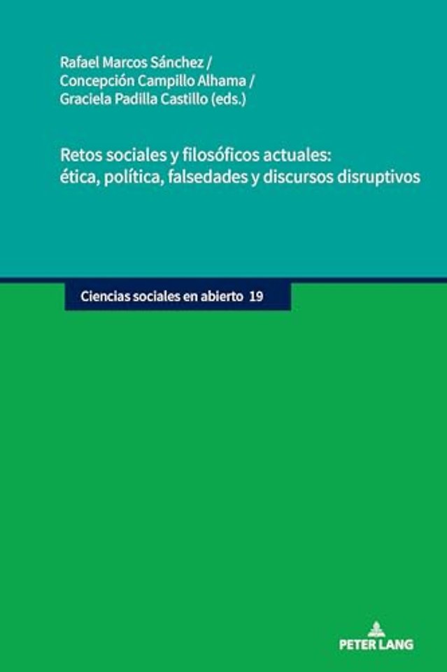 Retos Sociales Y Filosoficos Actuales: Etica, Politica, Falsedades Y Discursos Disruptivos