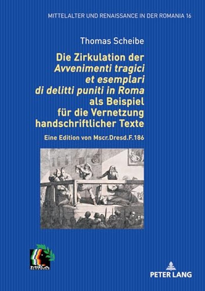 Die Zirkulation Der "Avvenimenti Tragici Et Esemplari Di Delitti Puniti in Roma" ALS Beispiel Fuer Die Vernetzung Handschriftlicher Texte