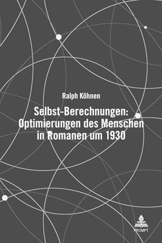 Selbst-Berechnungen: Optimierungen Des Menschen in Romanen Um 1930