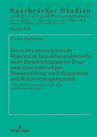 Der verbraucherschuetzende Widerruf im Immobilienmaklerrecht unter Beruecksichtigung der Frage nach einer notwendigen Neuausrichtung von Erfolgsprinzip und Maklervertragsdogmatik