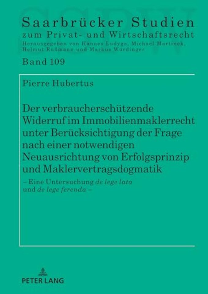 Der verbraucherschuetzende Widerruf im Immobilienmaklerrecht unter Beruecksichtigung der Frage nach einer notwendigen Neuausrichtung von Erfolgsprinzip und Maklervertragsdogmatik