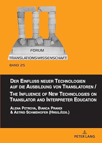 Der Einfluss neuer Technologien auf die Ausbildung von Translatoren / The Influence of New Technologies on Translator and Interpreter Education