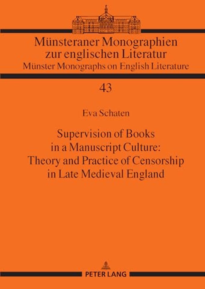 Supervision of Books in a Manuscript Culture: Theory and Practice of Censorship in Late Medieval England