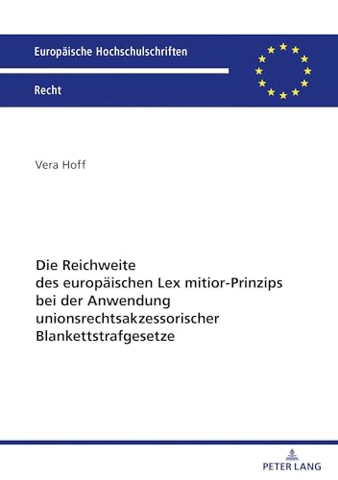 Die Reichweite Des Europaeischen Lex Mitior-Prinzips Bei Der Anwendung Unionsrechtsakzessorischer Blankettstrafgesetze