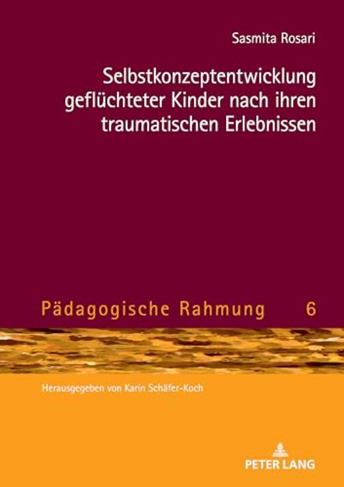 Selbstkonzeptentwicklung gefluechteter Kinder nach ihren traumatischen Erlebnissen