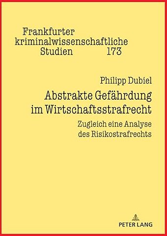Abstrakte Gefaehrdung im Wirtschaftsstrafrecht