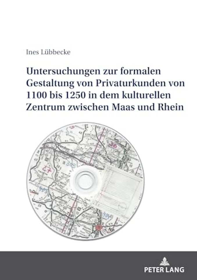 Untersuchungen zur formalen Gestaltung der Privaturkunden von 1100 bis 1250 in dem kulturellen Zentrum zwischen Maas und Rhein