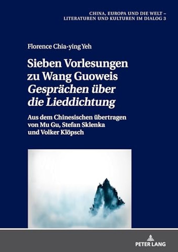 Sieben Vorlesungen zu Wang Guoweis Gespraechen ueber die Lieddichtung