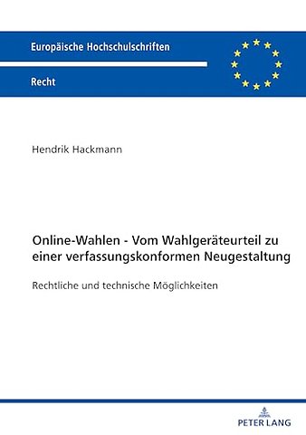 Online-Wahlen - Vom Wahlgeraeteurteil zu einer verfassungskonformen Neugestaltung