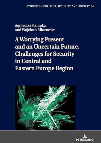 A Worrying Present and an Uncertain Future. Challenges for Security in Central and Eastern Europe Region