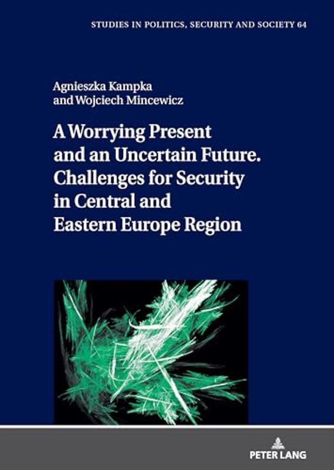 A Worrying Present and an Uncertain Future. Challenges for Security in Central and Eastern Europe Region