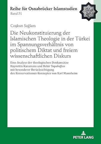 Die Neukonstituierung der Islamischen Theologie in der Tuerkei im Spannungsverhaeltnis von politischem Diktat und freiem wissenschaftlichen Diskurs