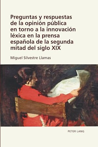 Preguntas y respuestas de la opinion publica en torno a la innovacion lexica en la prensa espanola de la segunda mitad del siglo XIX