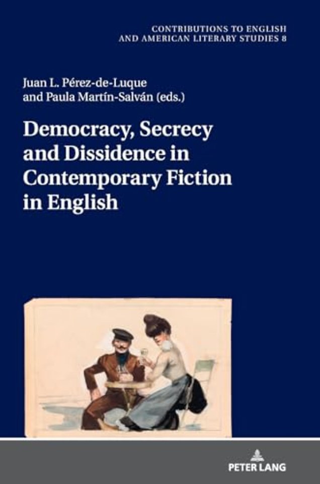 Democracy, Secrecy and Dissidence in Contemporary Fiction in English
