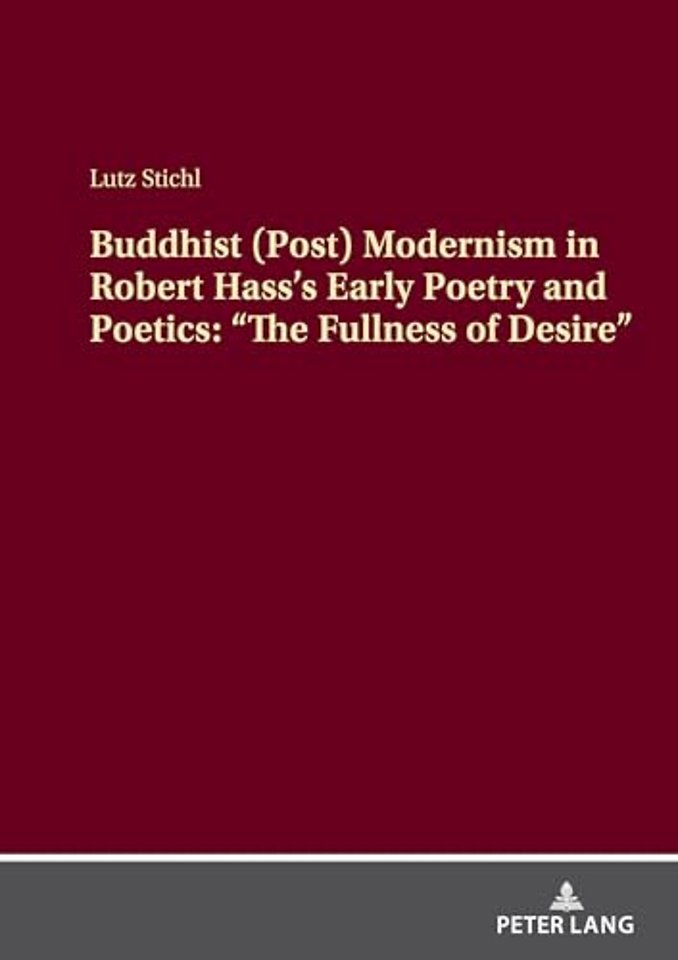 Buddhist (Post) Modernism in Robert Hass’s Early Poetry and Poetics: “The Fullness of Desire”
