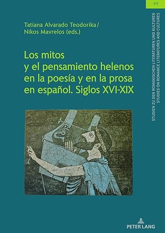 Los mitos y el pensamiento helenos en la poesia y en la prosa en espanol. Siglos XVI-XIX