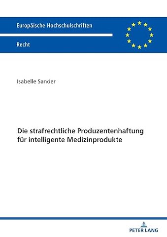 Die strafrechtliche Produzentenhaftung fuer intelligente Medizinprodukte