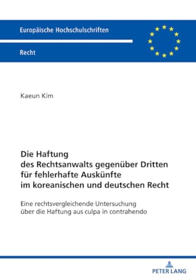 Die Haftung Des Rechtsanwalts Gegenueber Dritten Fuer Fehlerhafte Auskuenfte Im Koreanischen Und Deutschen Recht