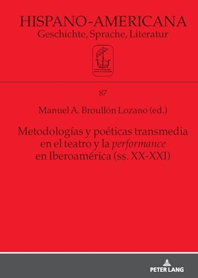 Metodologias y poeticas transmedia en el teatro y la performance en Iberoamerica (ss. XX-XXI)