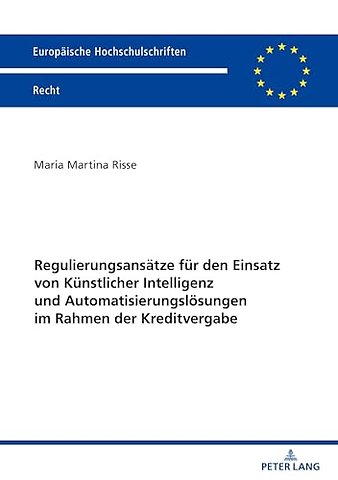 Regulierungsansaetze fuer den Einsatz von Kuenstlicher Intelligenz und Automatisierungsloesungen im Rahmen der Kreditvergabe