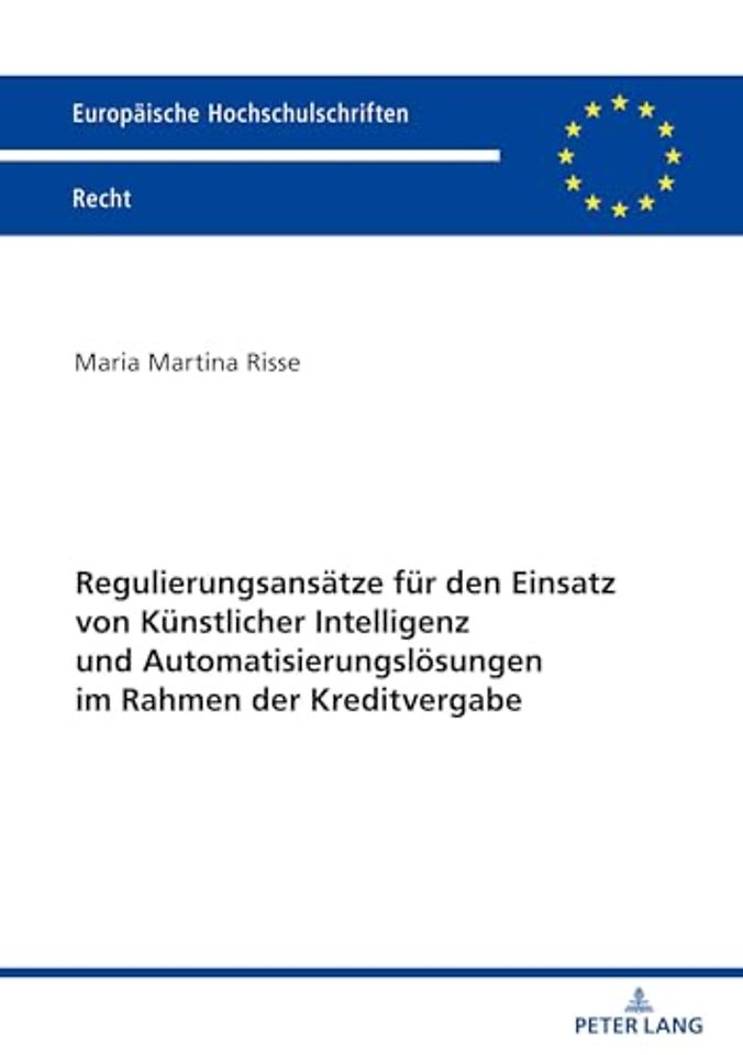 Regulierungsansaetze fuer den Einsatz von Kuenstlicher Intelligenz und Automatisierungsloesungen im Rahmen der Kreditvergabe