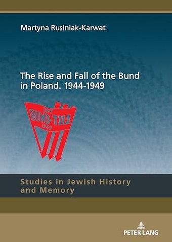 The Rise and Fall of the Bund in Poland. 1944-1949