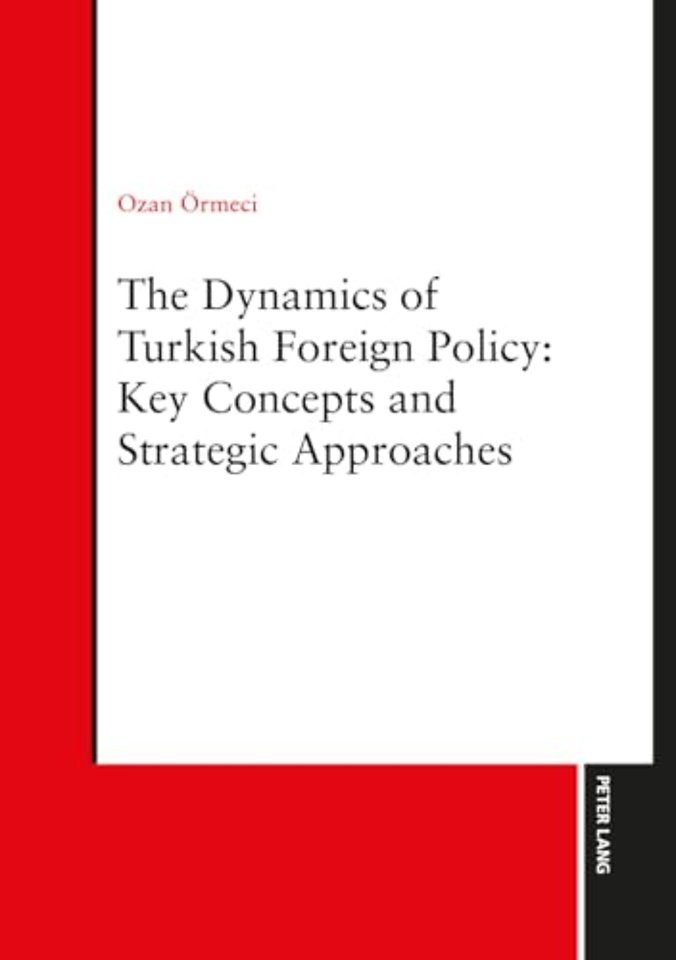 The Dynamics of Turkish Foreign Policy: Key Concepts and Strategic Approaches