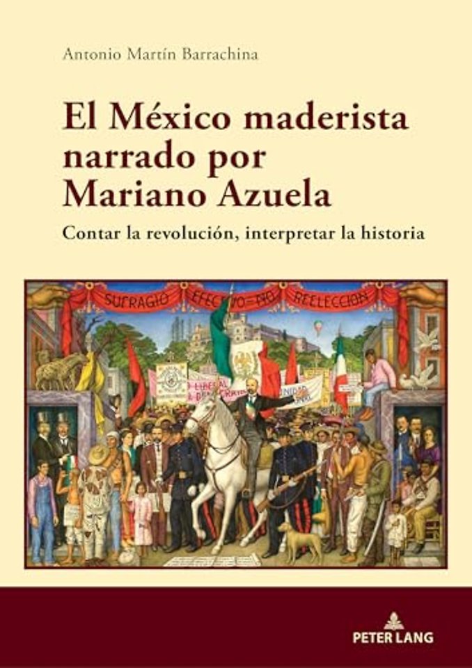 El Mexico maderista narrado por Mariano Azuela