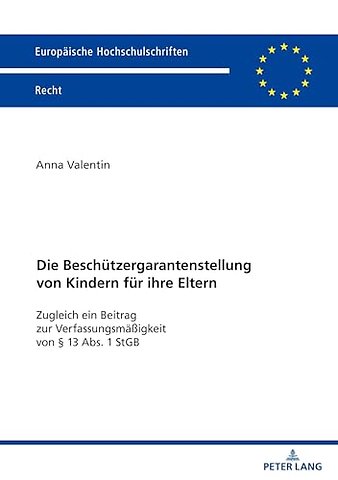 Die Beschuetzergarantenstellung von Kindern fuer ihre Eltern