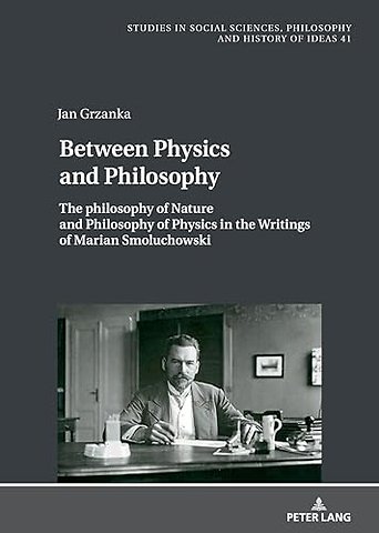 The Philosophy of Nature and Philosophy of Physics in the Writings of Marian Smoluchowski