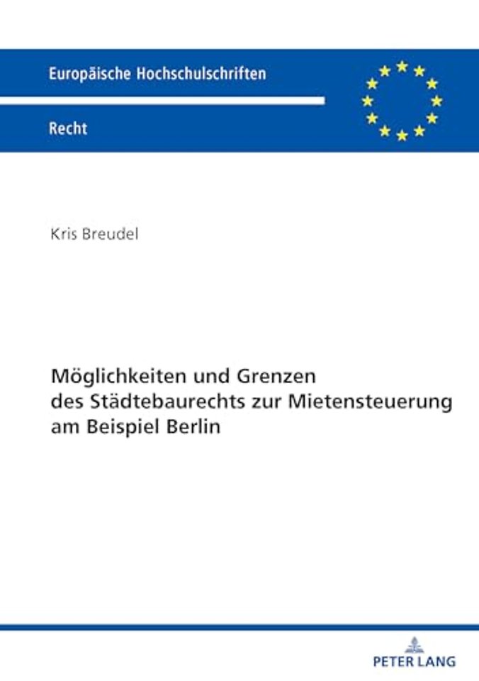 Moeglichkeiten und Grenzen des Staedtebaurechts zur Mietensteuerung am Beispiel Berlin