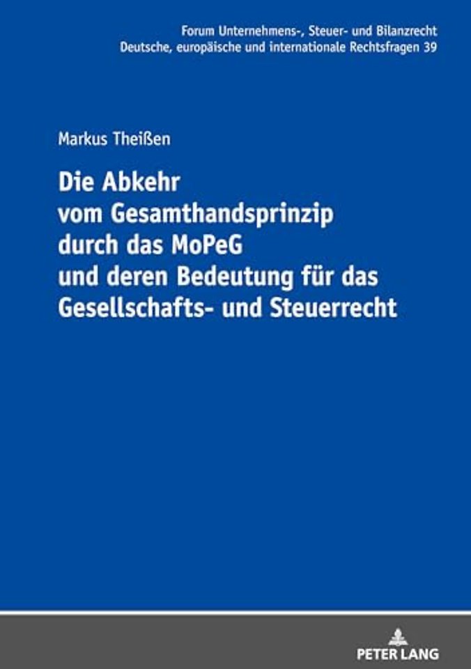 Die Abkehr vom Gesamthandsprinzip durch das MoPeG und deren Bedeutung fuer das Gesellschafts- und Steuerrecht