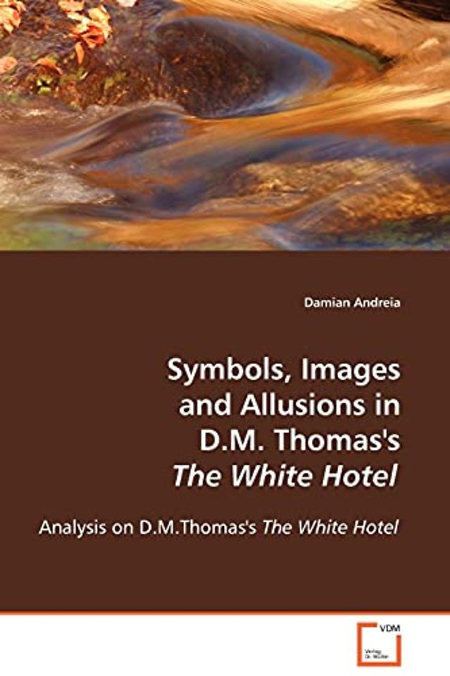 Symbols, Images and Allusions in D.M. Thomas's The White Hotel